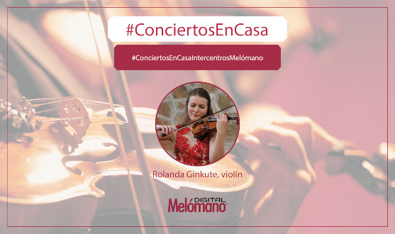 #ConciertosEnCasa con la violinista Rolanda Ginkute