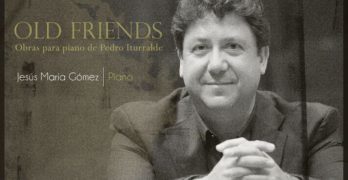 Old Friends. Obras para piano de Pedro Iturralde Jesús María Gómez