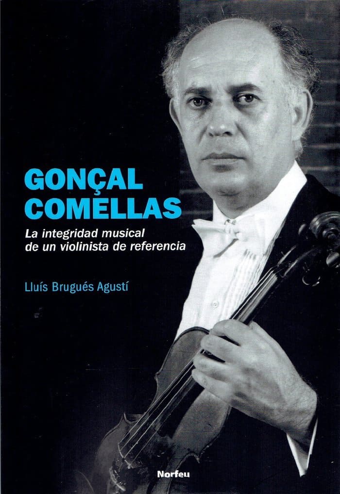 Gonçal Comellas: La integridad musical de un violinista de referencia.