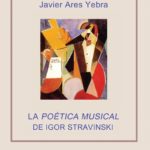 Historia, estética y política en La poética musical de Igor Stravinski