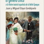 El género chico o la fiebre teatral española de la Belle Époque
