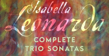 Isabella Leonarda. Complete Trio Sonatas